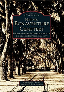 Historic Bonaventure Cemetery by By Amie Marie Wilson & Mandi Dale Johnson